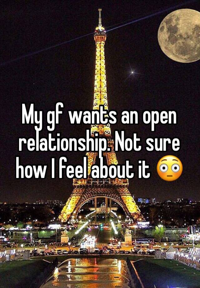 My gf wants an open relationship. Not sure how I feel about it 😳