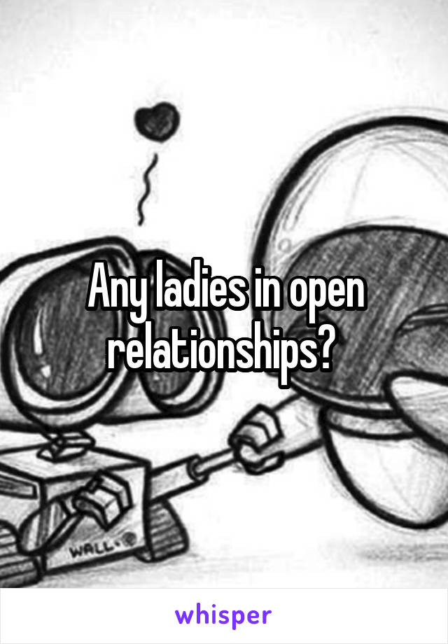 Any ladies in open relationships? 