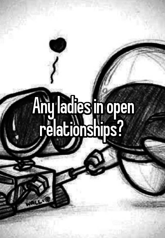 Any ladies in open relationships? 