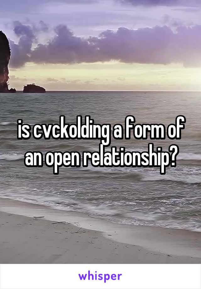 is cvckolding a form of an open relationship?