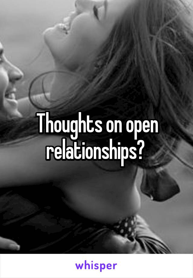 Thoughts on open relationships? 