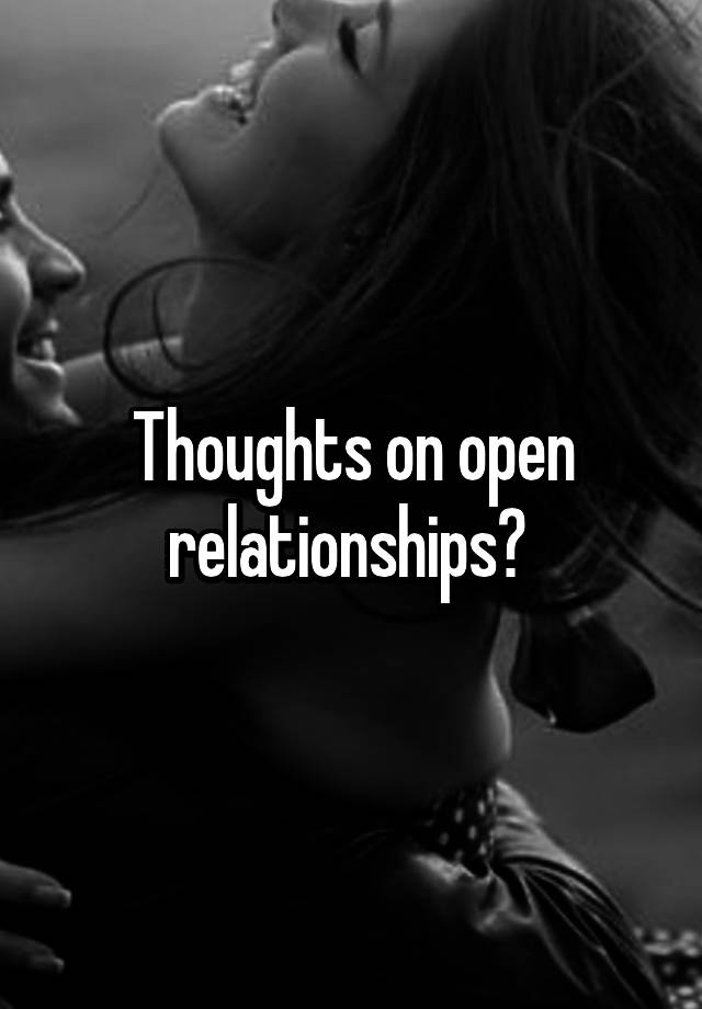 Thoughts on open relationships? 