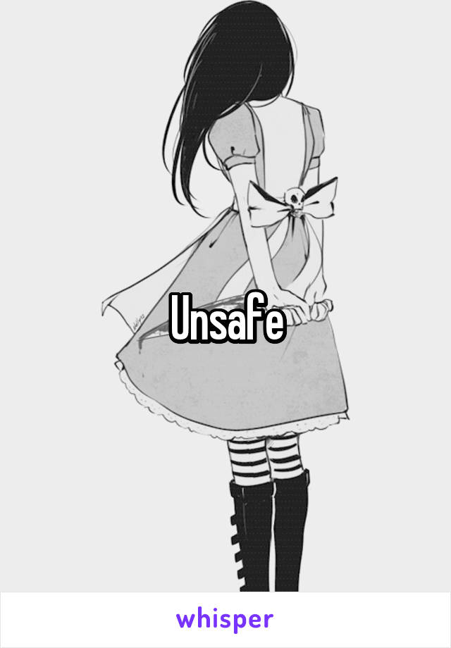 Unsafe