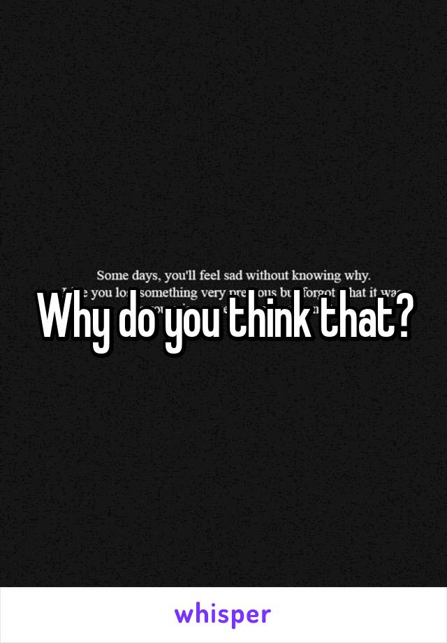 Why do you think that?