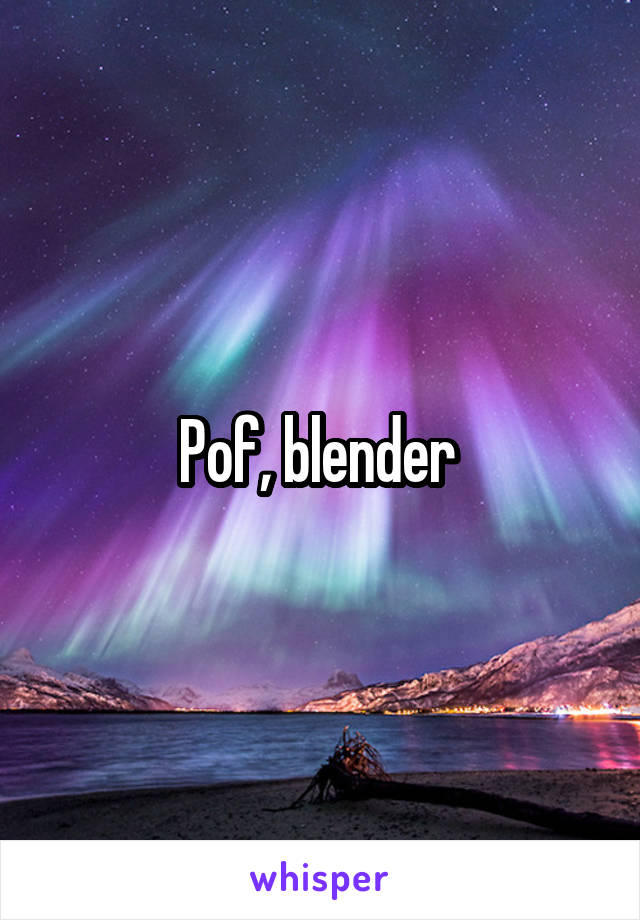 Pof, blender 