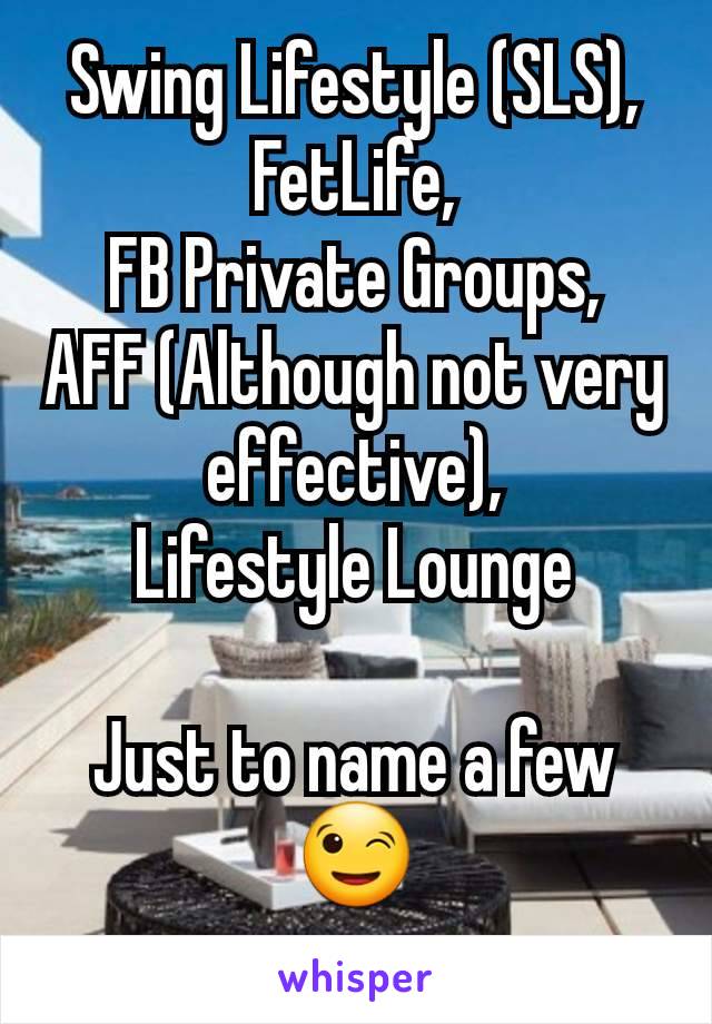 Swing Lifestyle (SLS),
FetLife,
FB Private Groups,
AFF (Although not very effective),
Lifestyle Lounge

Just to name a few
😉
