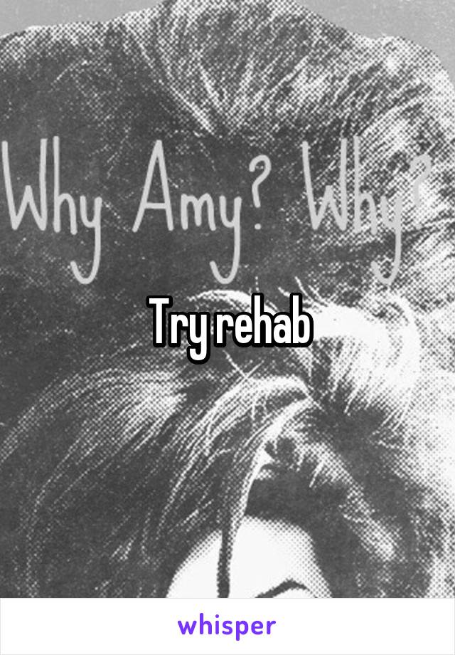 Try rehab