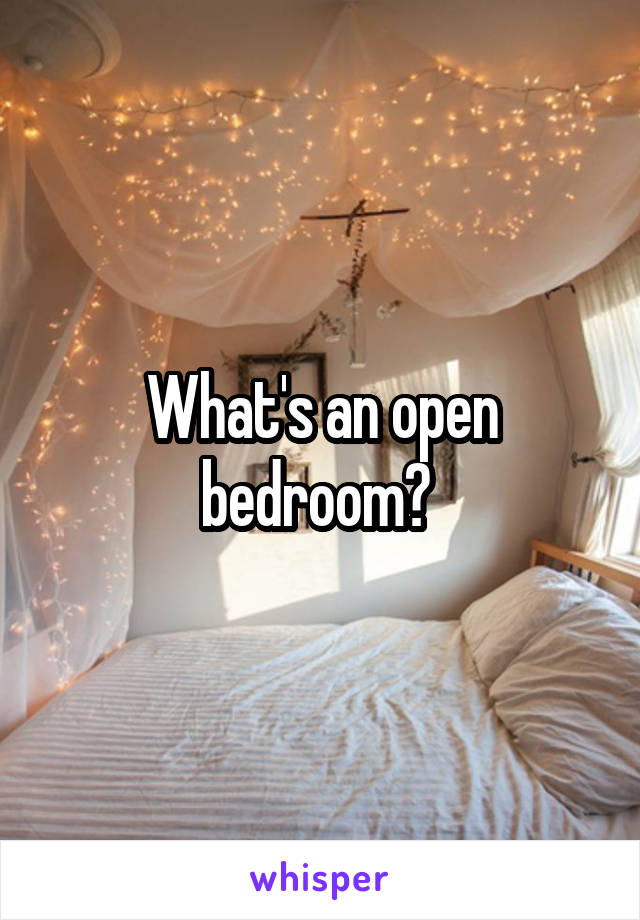 What's an open bedroom? 