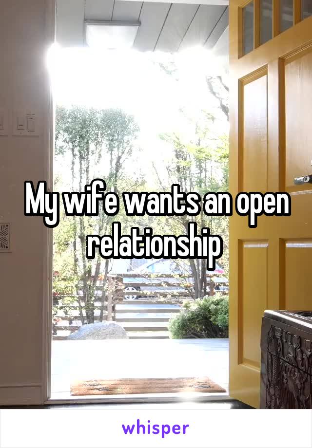 My wife wants an open relationship 