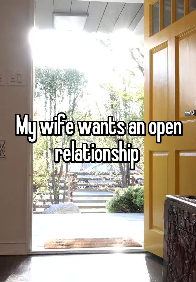 My wife wants an open relationship 