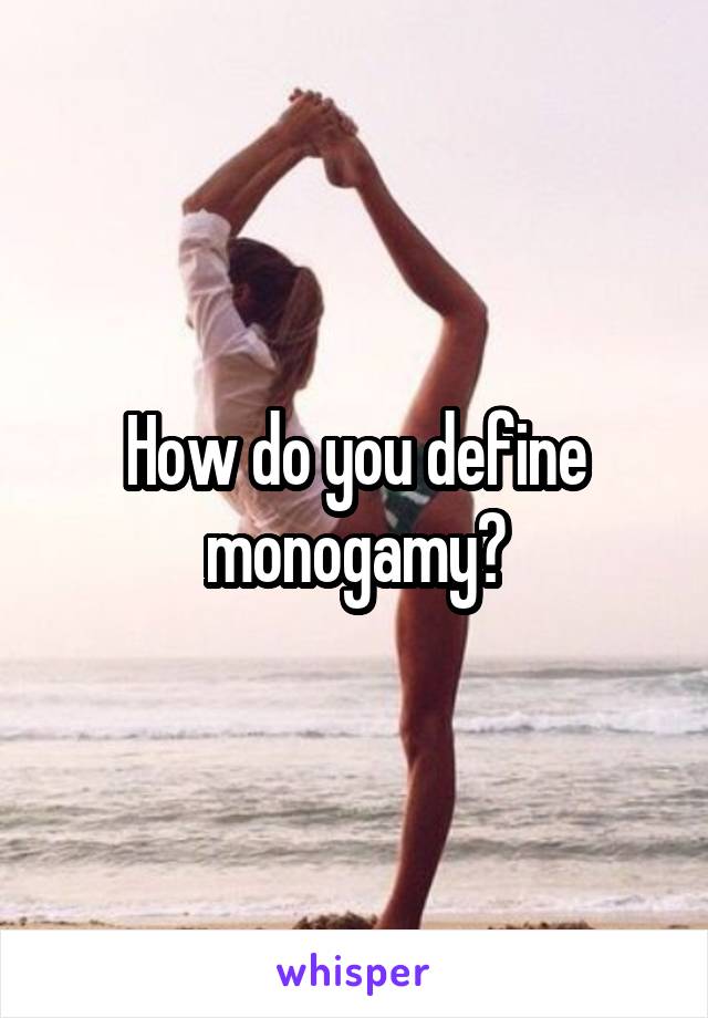 How do you define monogamy?