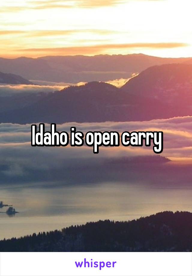 Idaho is open carry