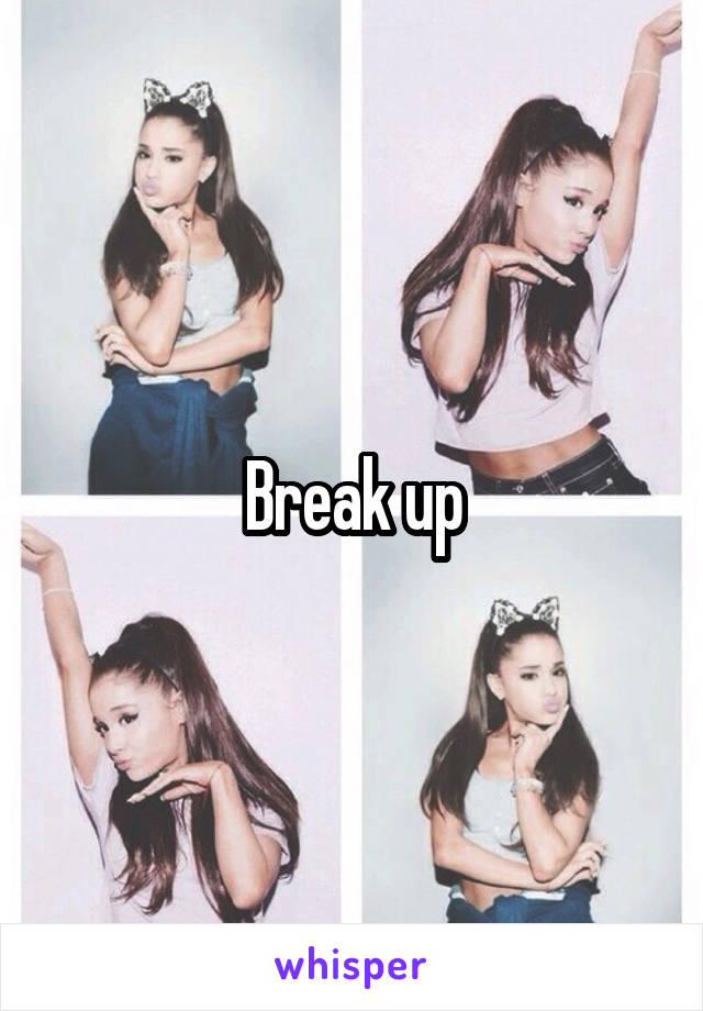 Break up