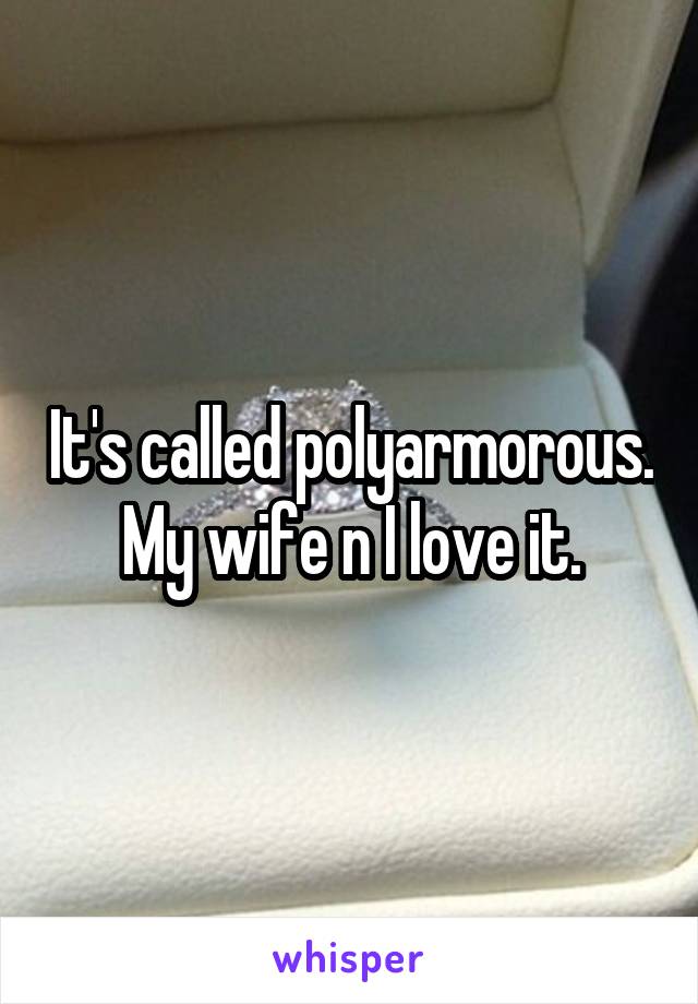 It's called polyarmorous. My wife n I love it.