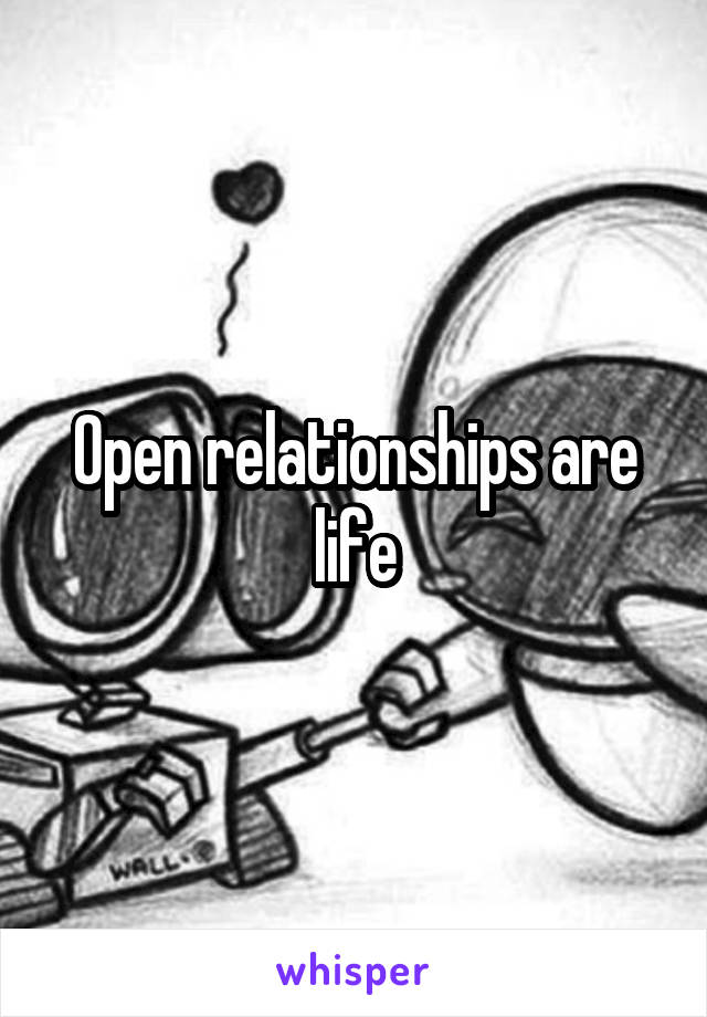 Open relationships are life