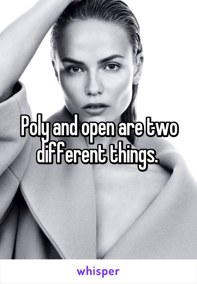 Poly and open are two different things. 