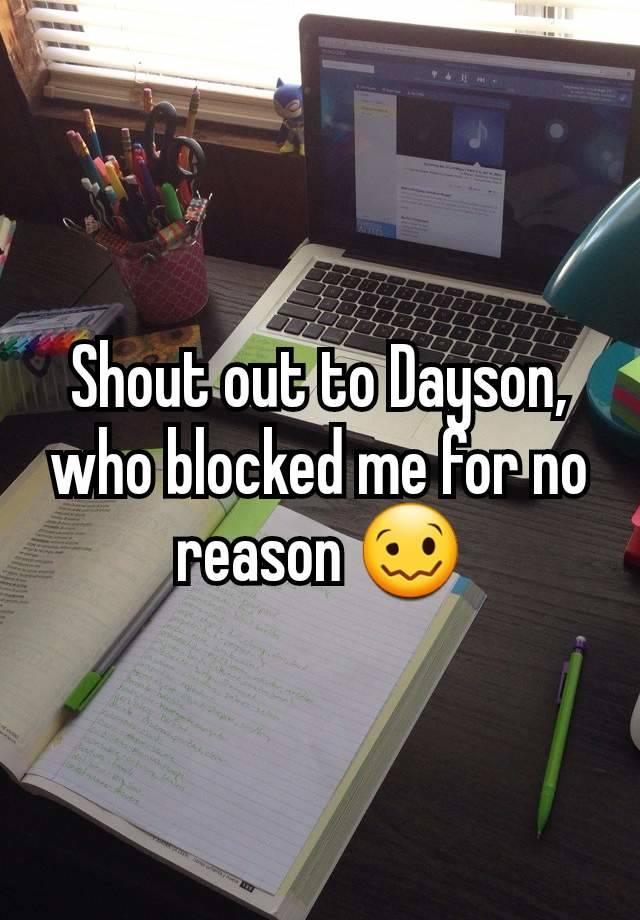 Shout out to Dayson, who blocked me for no reason 🥴