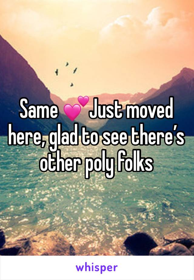 Same 💕Just moved here, glad to see there’s other poly folks 