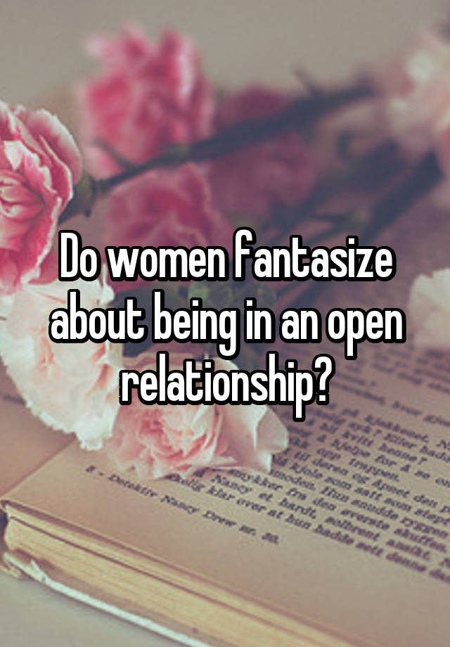 Do women fantasize about being in an open relationship?