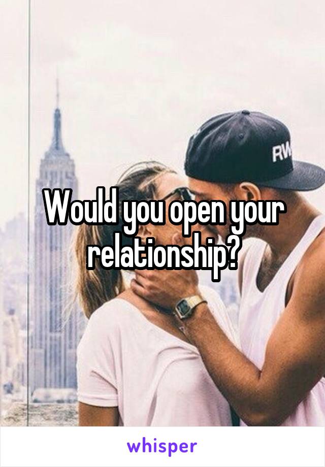 Would you open your relationship?