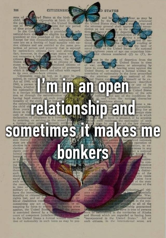 I’m in an open relationship and sometimes it makes me bonkers