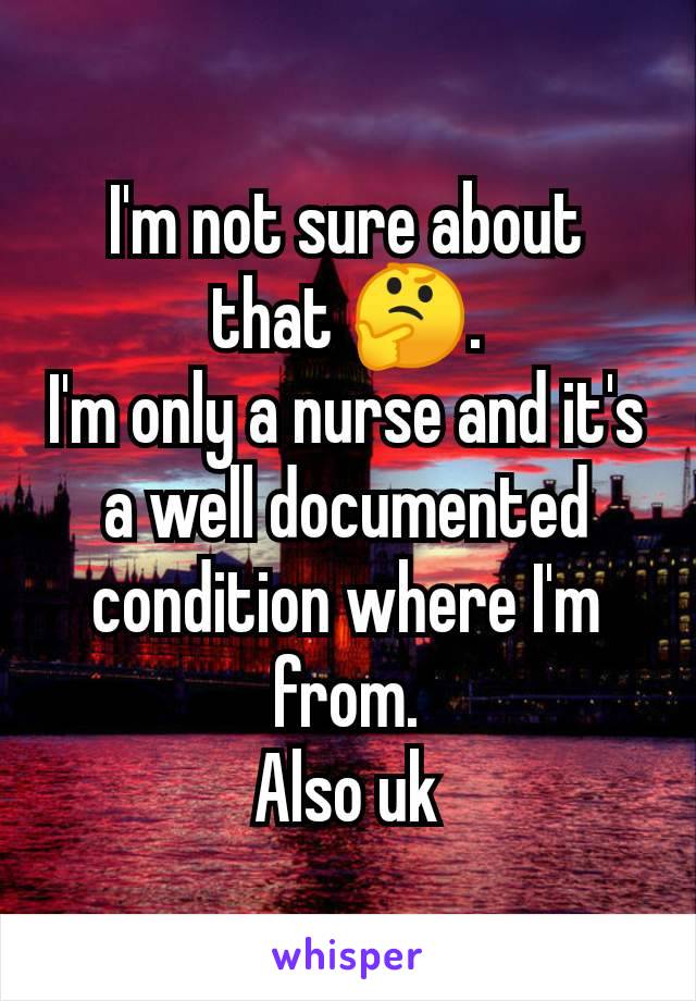 I'm not sure about that 🤔.
I'm only a nurse and it's a well documented condition where I'm from.
Also uk