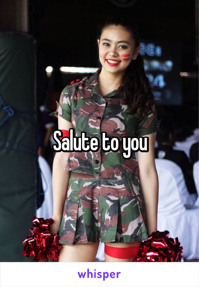 Salute to you