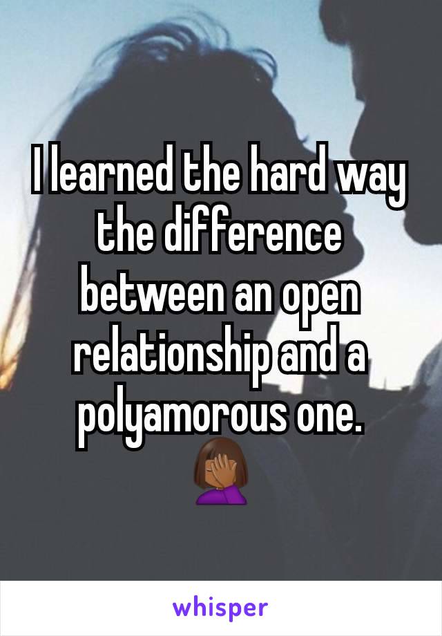 I learned the hard way the difference between an open relationship and a polyamorous one.
🤦🏾‍♀️