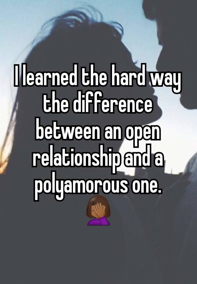 I learned the hard way the difference between an open relationship and a polyamorous one.
🤦🏾‍♀️