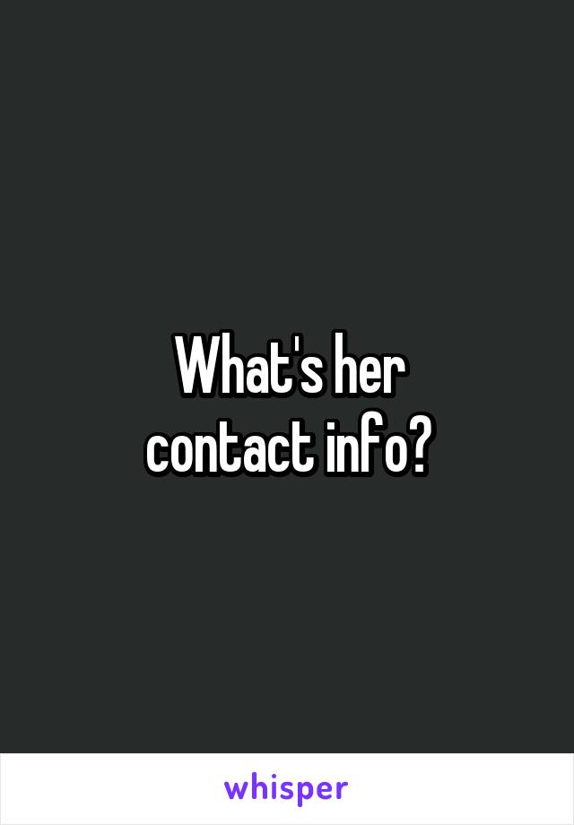 What's her
contact info?