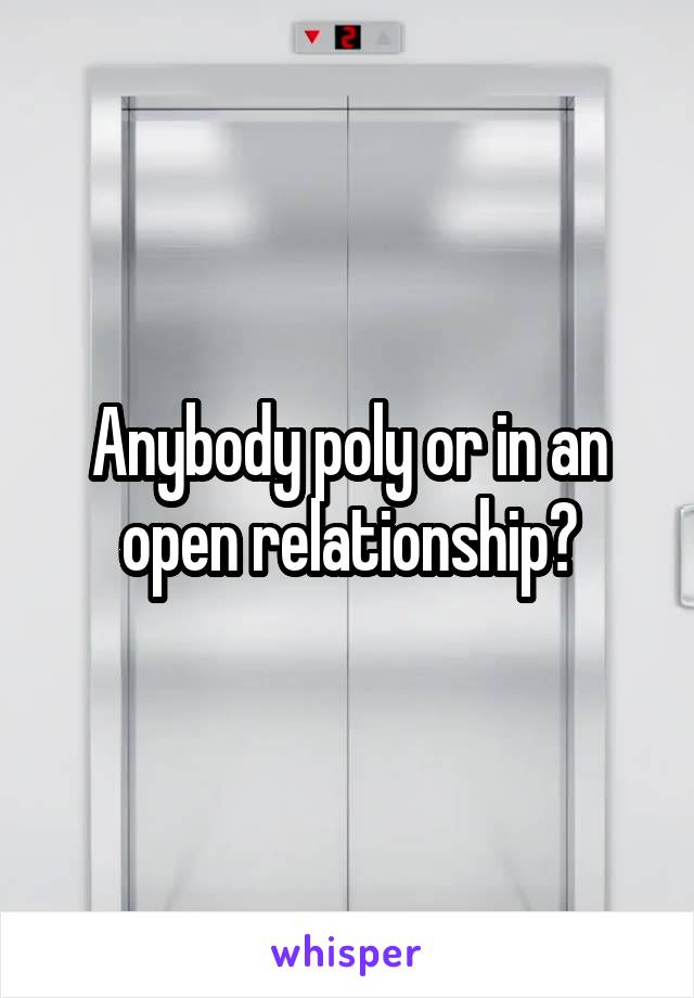 Anybody poly or in an open relationship?