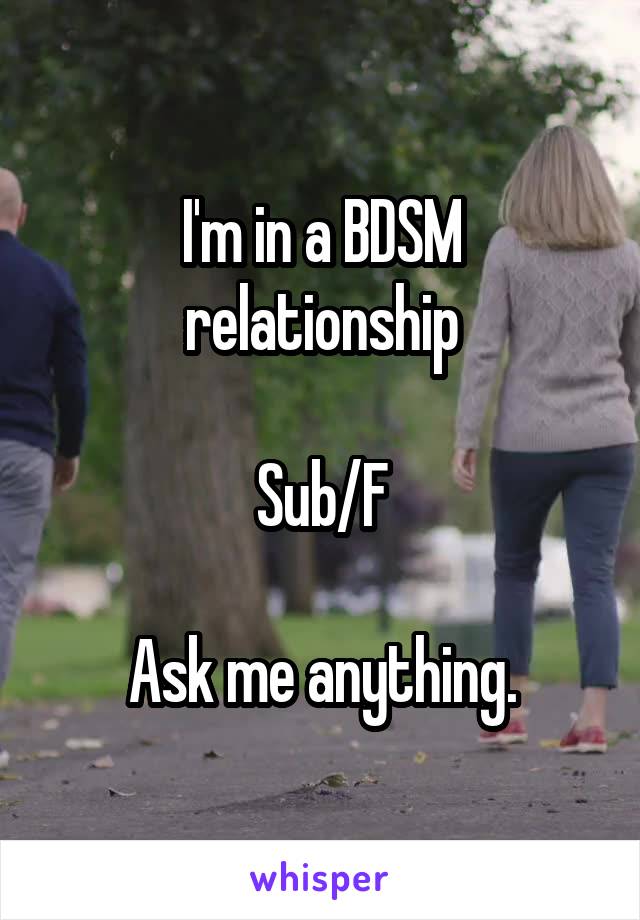 I'm in a BDSM relationship

Sub/F

Ask me anything.