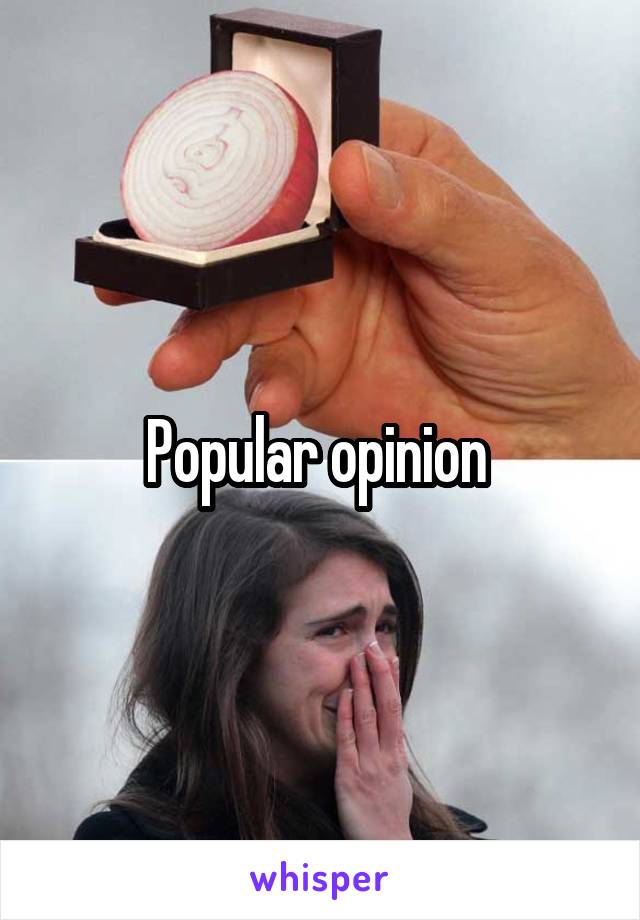 Popular opinion 