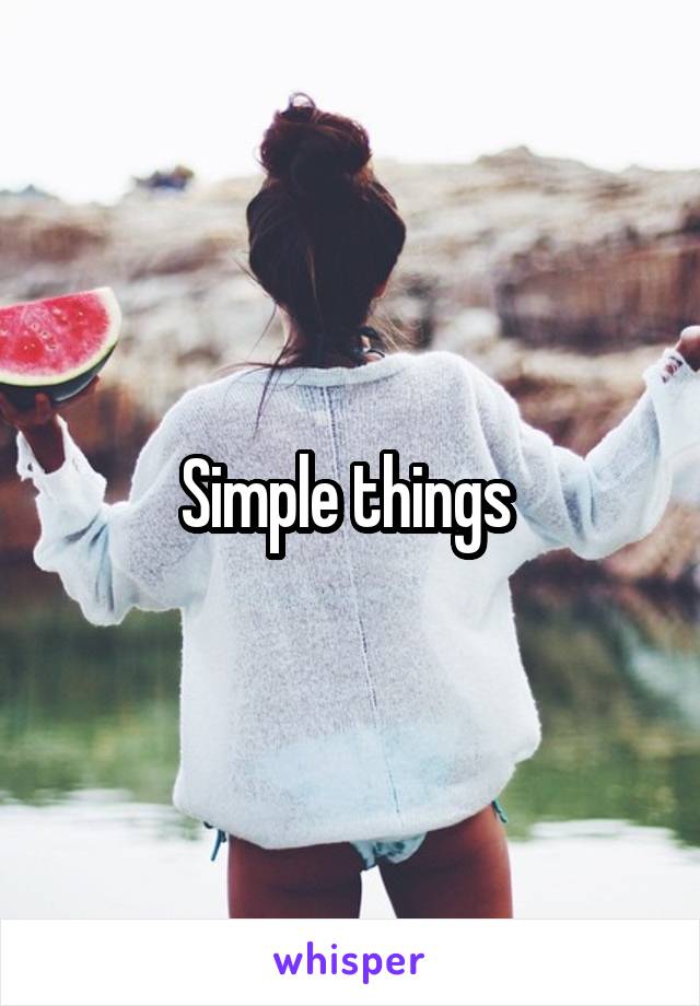 Simple things 