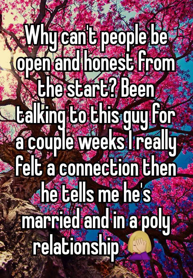 Why can't people be open and honest from the start? Been talking to this guy for a couple weeks I really felt a connection then he tells me he's married and in a poly relationship 🤦🏼‍♀️ 