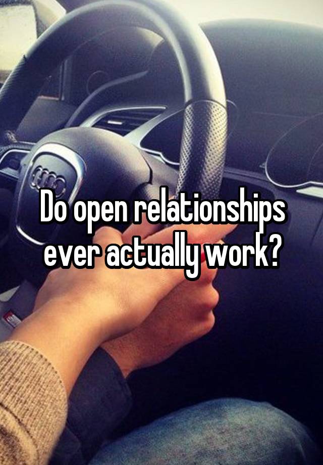 Do open relationships ever actually work?