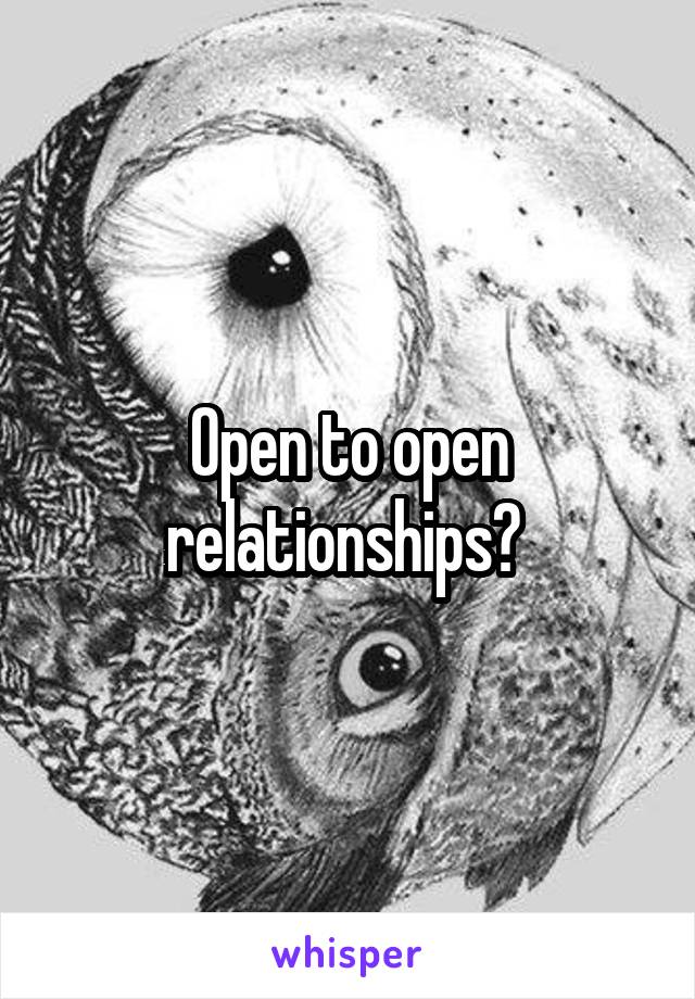 Open to open relationships? 