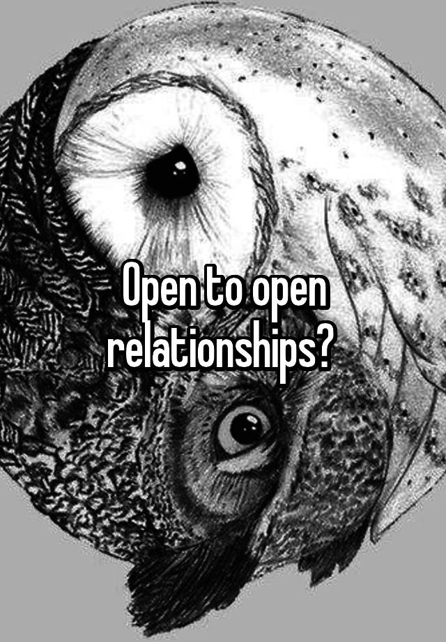 Open to open relationships? 