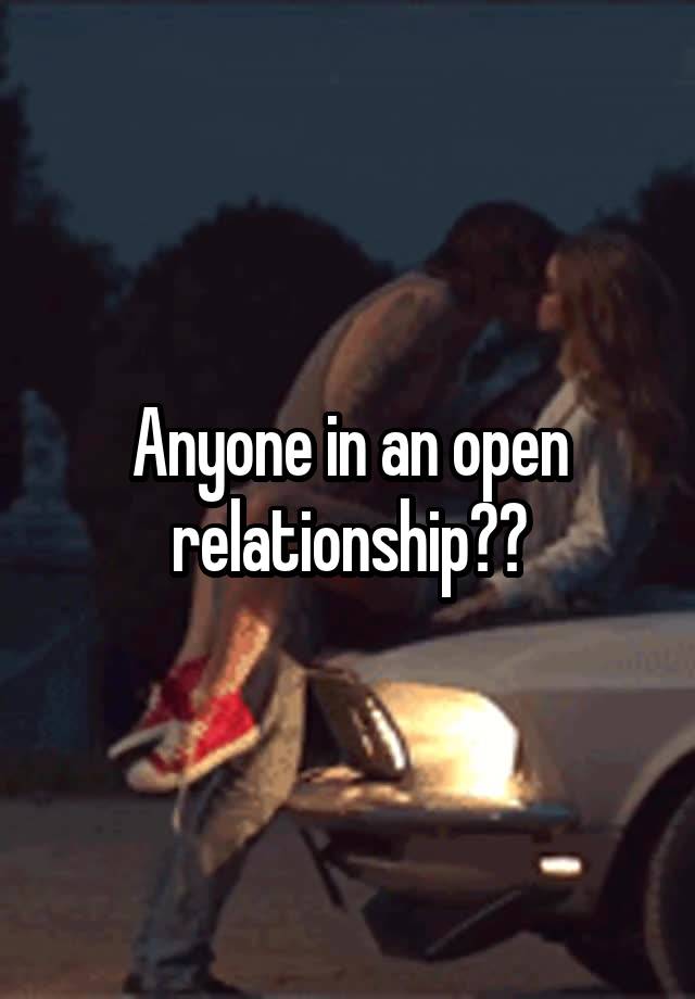 Anyone in an open relationship??