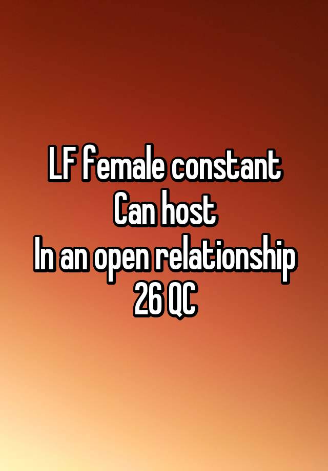 LF female constant
Can host
In an open relationship
26 QC