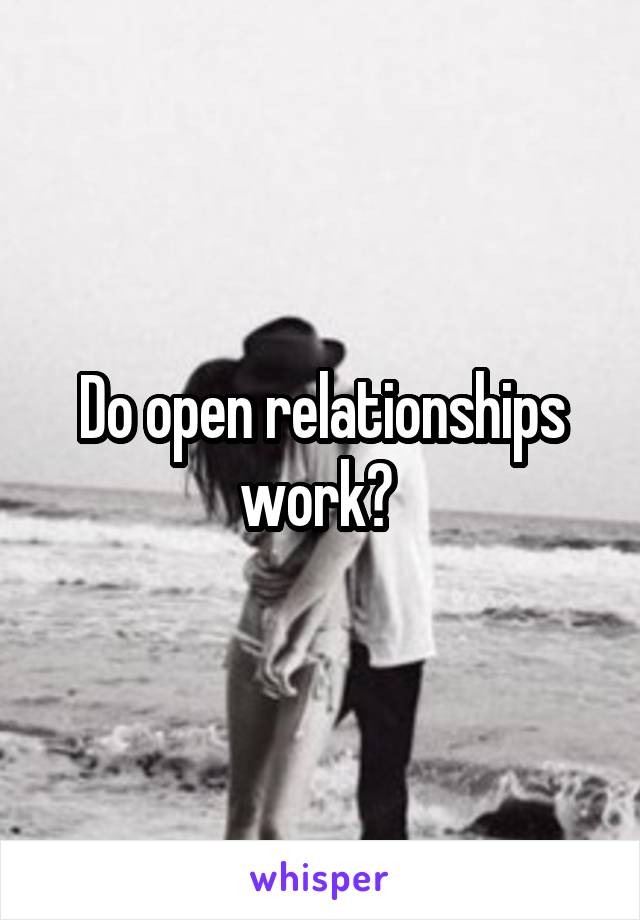 Do open relationships work? 