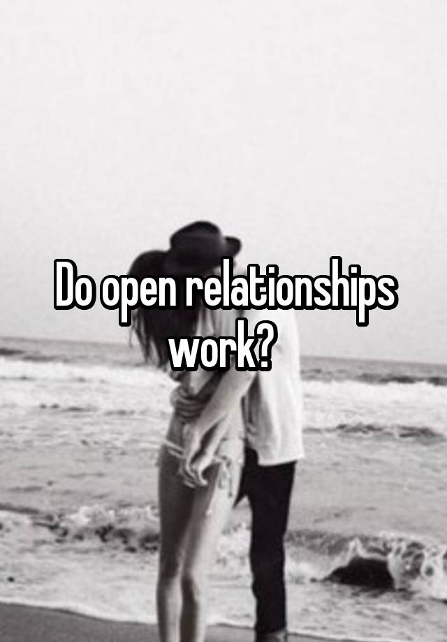 Do open relationships work? 