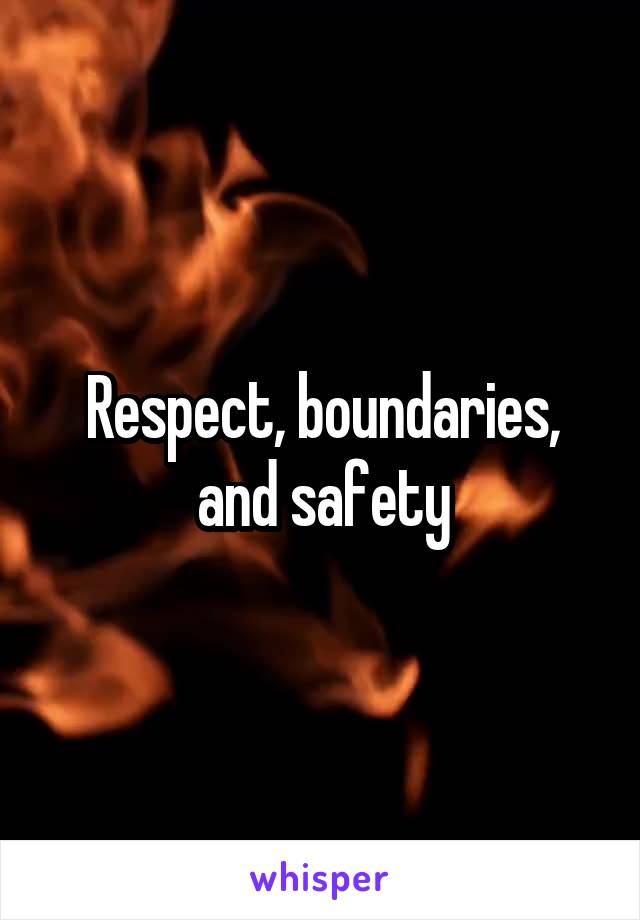 Respect, boundaries, and safety