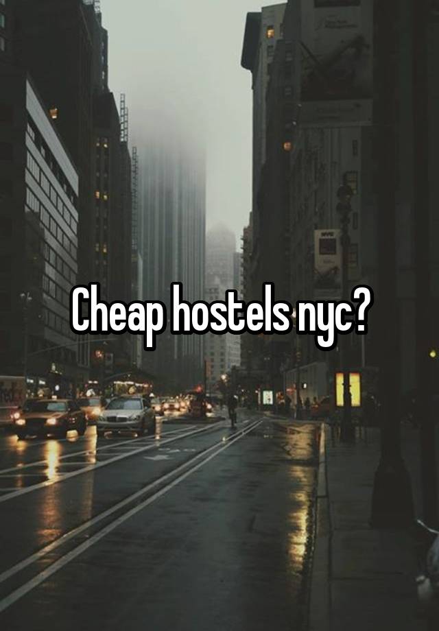 Cheap hostels nyc?