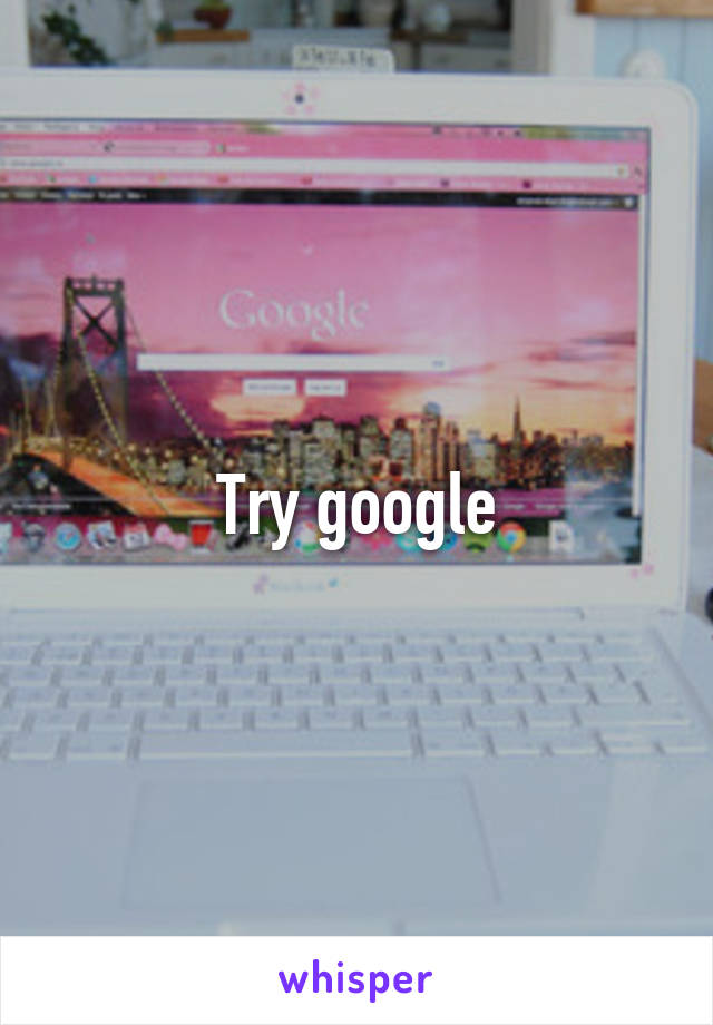 Try google