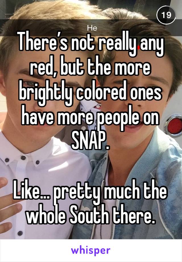 There’s not really any red, but the more brightly colored ones have more people on SNAP.

Like... pretty much the whole South there.