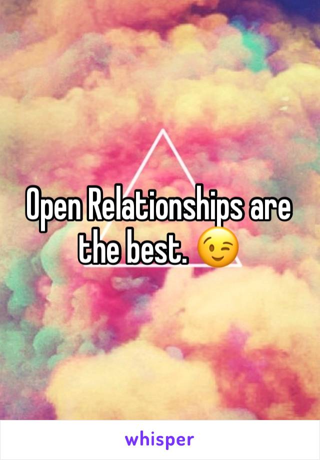 Open Relationships are the best. 😉