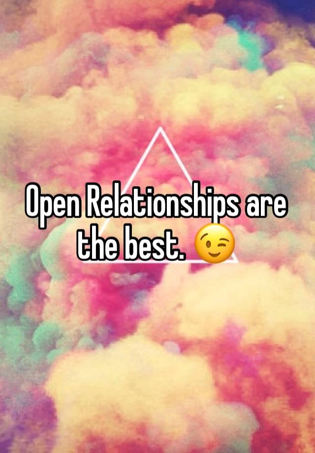 Open Relationships are the best. 😉