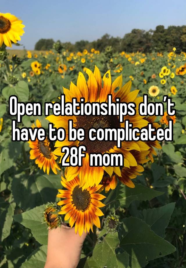 Open relationships don’t have to be complicated 
28f mom 