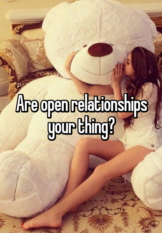 Are open relationships your thing?